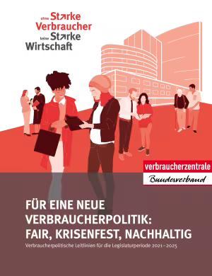 Für eine neue Verbraucherpolitik: fair, kriesenfest, nachhaltig | Leitlinienbroschüre des vzbv | Juni 2021