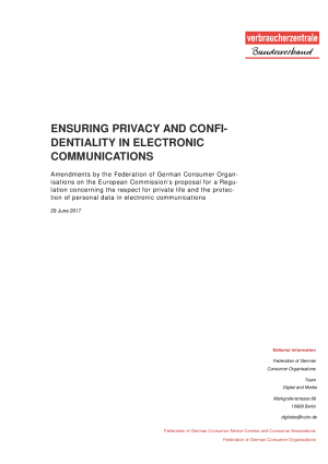 Ensuring Privacy and Confidentiality in Electronic Communication | Änderungsanträge des vzbv zur ePrivacy-Verordnung | Juni 2017