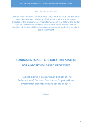 Fundamentals of a Regulatory System for Algorithm-based Processes | Expert opinion prepared on behalf of vzbv | Prof. Dr. Mario Martini | May 2019