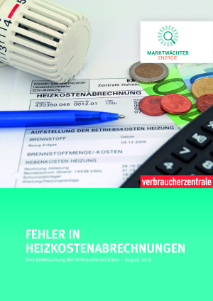 Fehler in Heizkostenabrechnungen - eine Untersuchung des Marktwächters Energie - August 2018