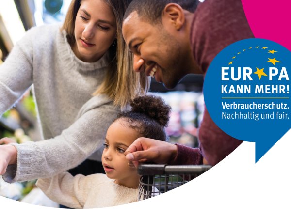 Europa kann mehr! Verbraucherschutz nachhaltig und fair.
