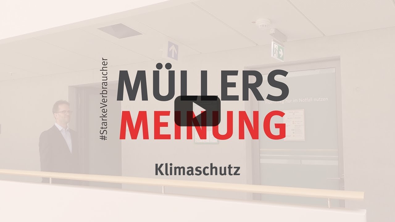 Müllers Meinung - Ohne starke Verbraucher kein starke Wirtschaft - Klimaschutz Müllers Meinung - Ohne starke Verbraucher kein starke Wirtschaft - Klimaschutz